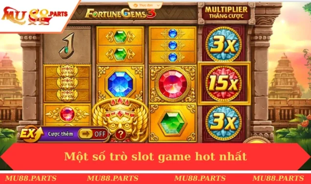 Slot game MU88 2 Một số trò slot game hot nhất