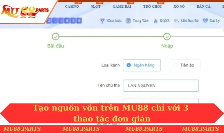 Nạp tiền MU88 2 Tạo nguồn vốn trên MU88 chỉ với 3 thao tác đơn giản